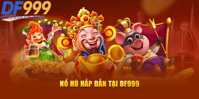 gioi-thieu-nhanh-chong-sanh-game-no-hu-df999
