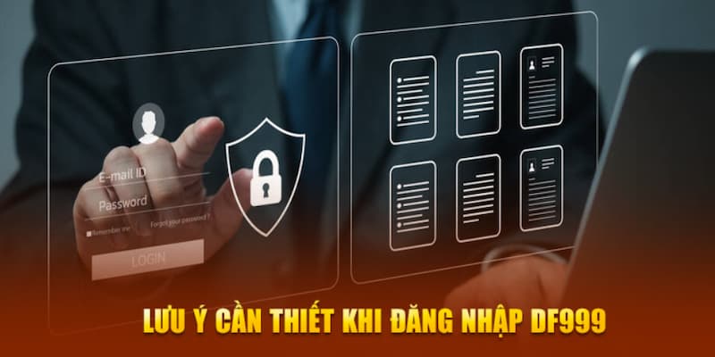 luu-y-quan-trong-can-nam-ro-khi-dang-nhap-df999