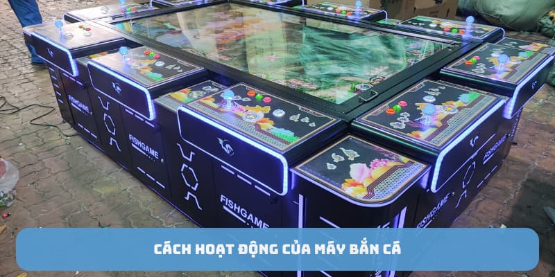 may-ban-ca-cach-hoat-dong